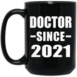 Doctor Since 2021 - 15oz Coffee Mug Black