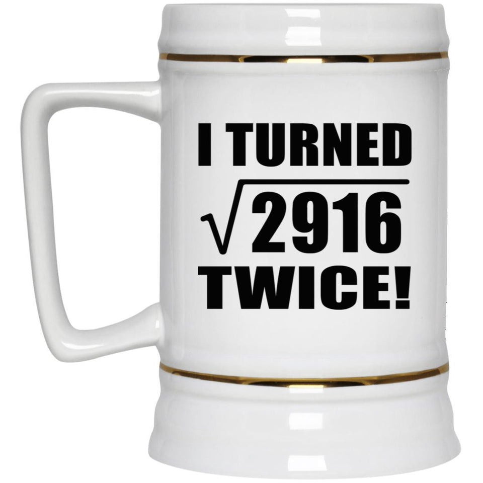 108th Birthday I Turned Square Root of 2916 Twice - Beer Stein