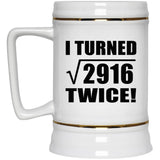 108th Birthday I Turned Square Root of 2916 Twice - Beer Stein