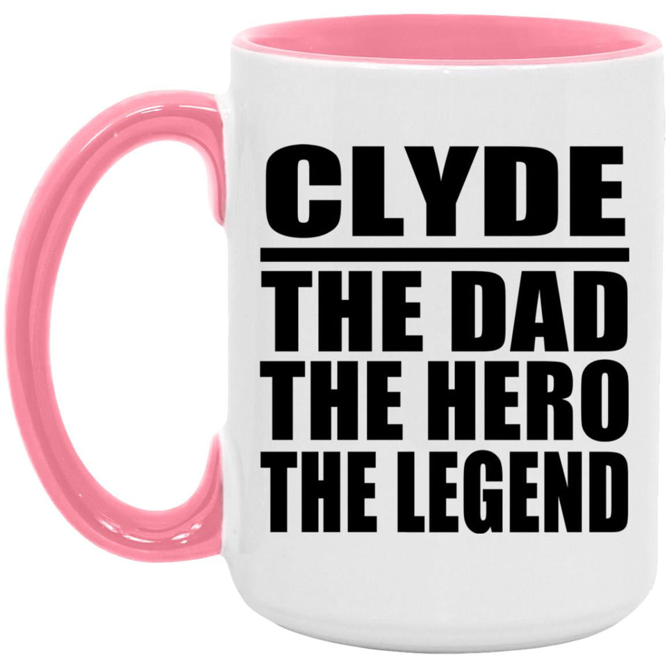 Clyde The Dad The Hero The Legend - 15oz Accent Mug Pink