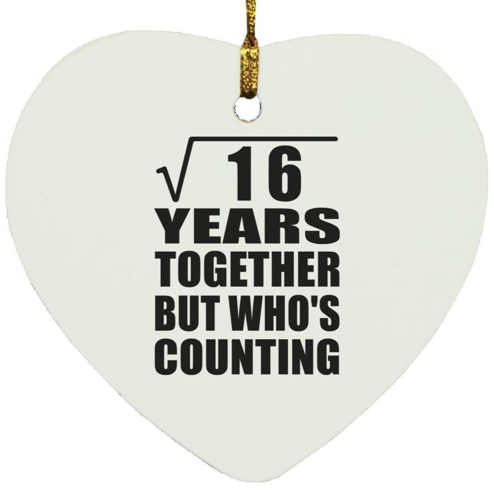 4th Anniversary Square Root of 16 Years Who's Counting - Heart Ornament