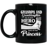 Grandpa & Granddaughter, He is Her Hero, She is His Princess - 11 Oz Coffee Mug Black