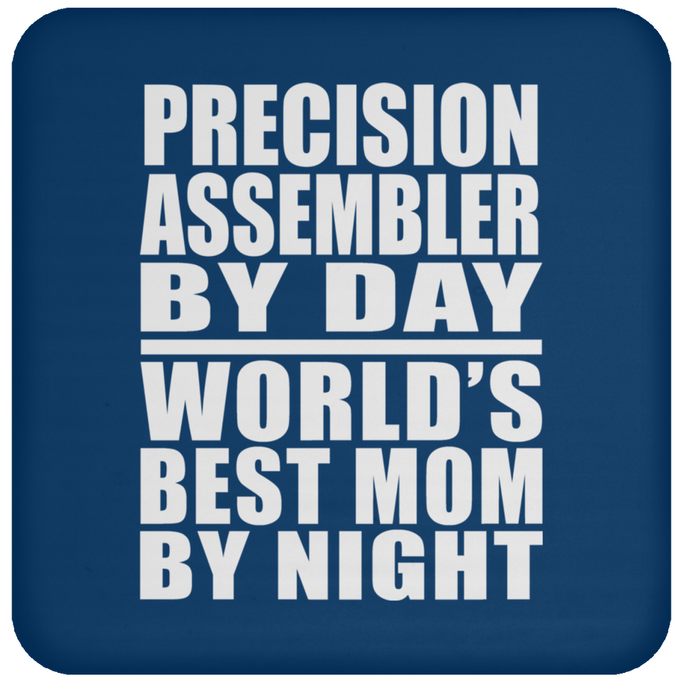 Precision Assembler By Day World's Best Mom By Night - Drink Coaster
