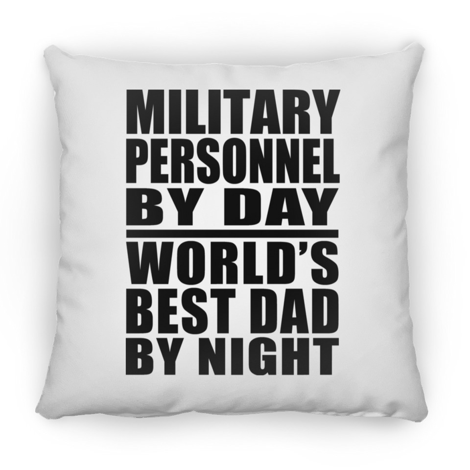 Military Personnel By Day World's Best Dad By Night - Throw Pillow