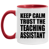 Keep Calm and Trust The Teaching Assistant - 11oz Accent Mug Red