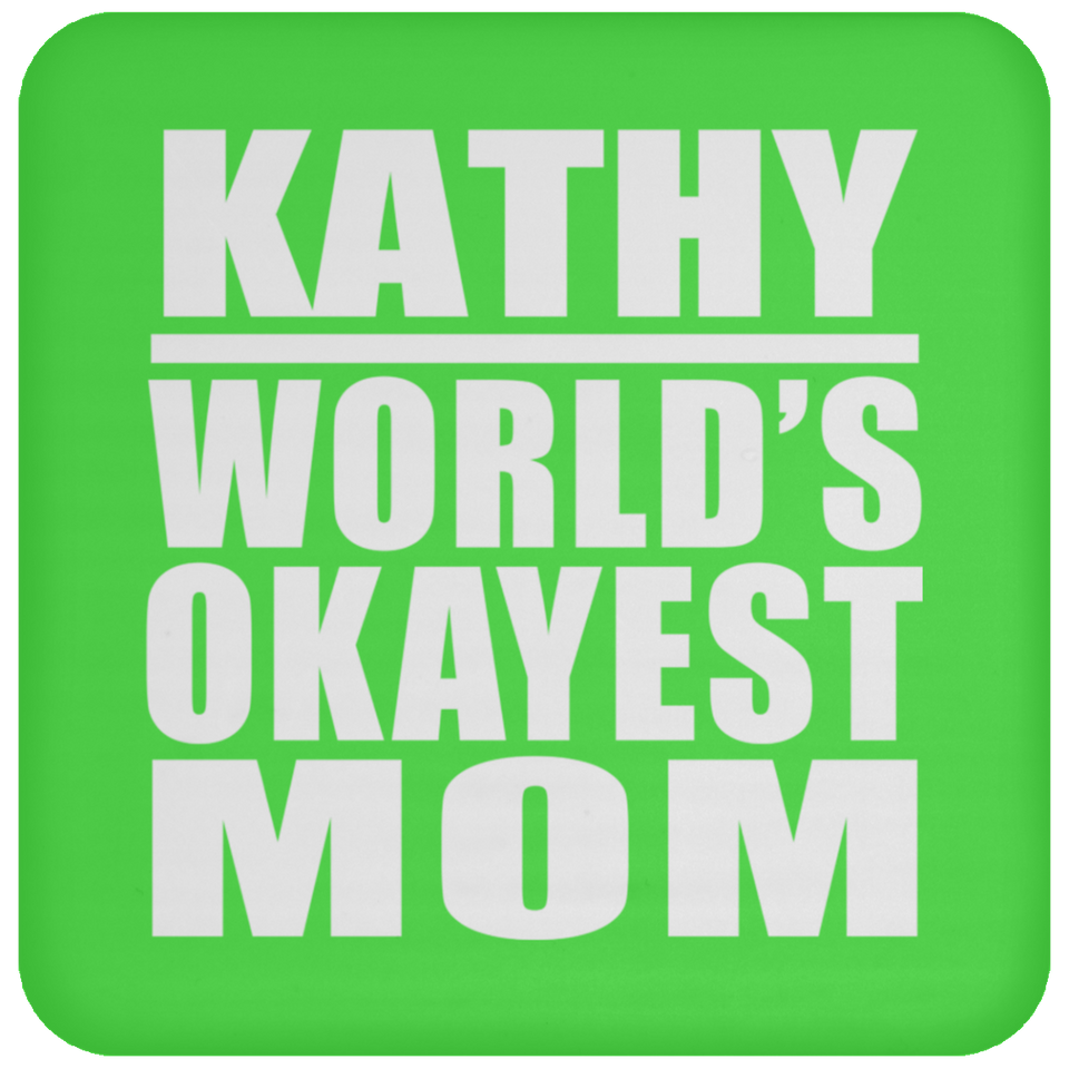 Kathy World's Okayest Mom - Drink Coaster