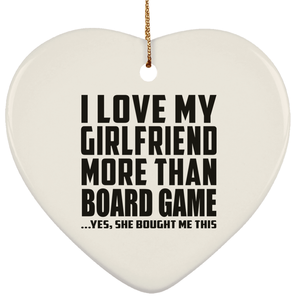 I Love My Girlfriend More Than Board Game - Heart Ornament