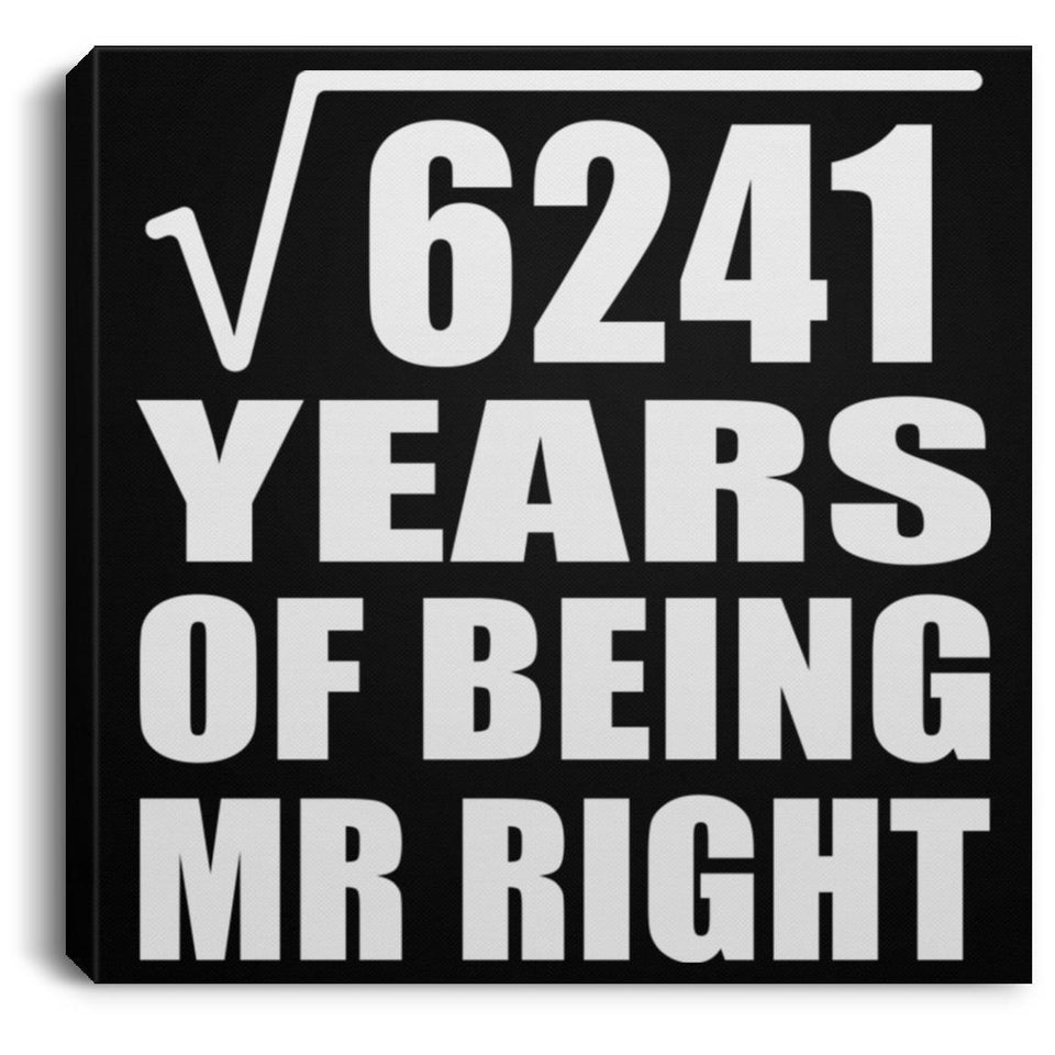 79th Anniversary Square Root of 6241 Years of Being Mr Right - Canvas Square
