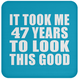 47th Birthday Took Me 47 Years To Look This Good - Drink Coaster