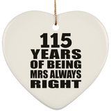 115th Anniversary 115 Years of Being Mrs Always Right - Heart Ornament