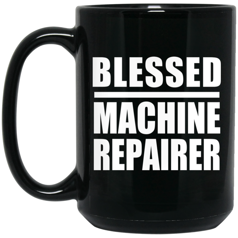 Blessed Machine Repairer - 15oz Coffee Mug Black