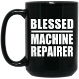 Blessed Machine Repairer - 15oz Coffee Mug Black