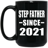 Step Father Since 2021 - 15oz Coffee Mug Black
