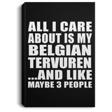 All I Care About Is My Belgian Tervuren - Canvas Portrait