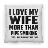 I Love My Wife More Than Pipe Smoking - Throw Pillow