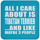 All I Care About Is Tibetan Terrier - Drink Coaster