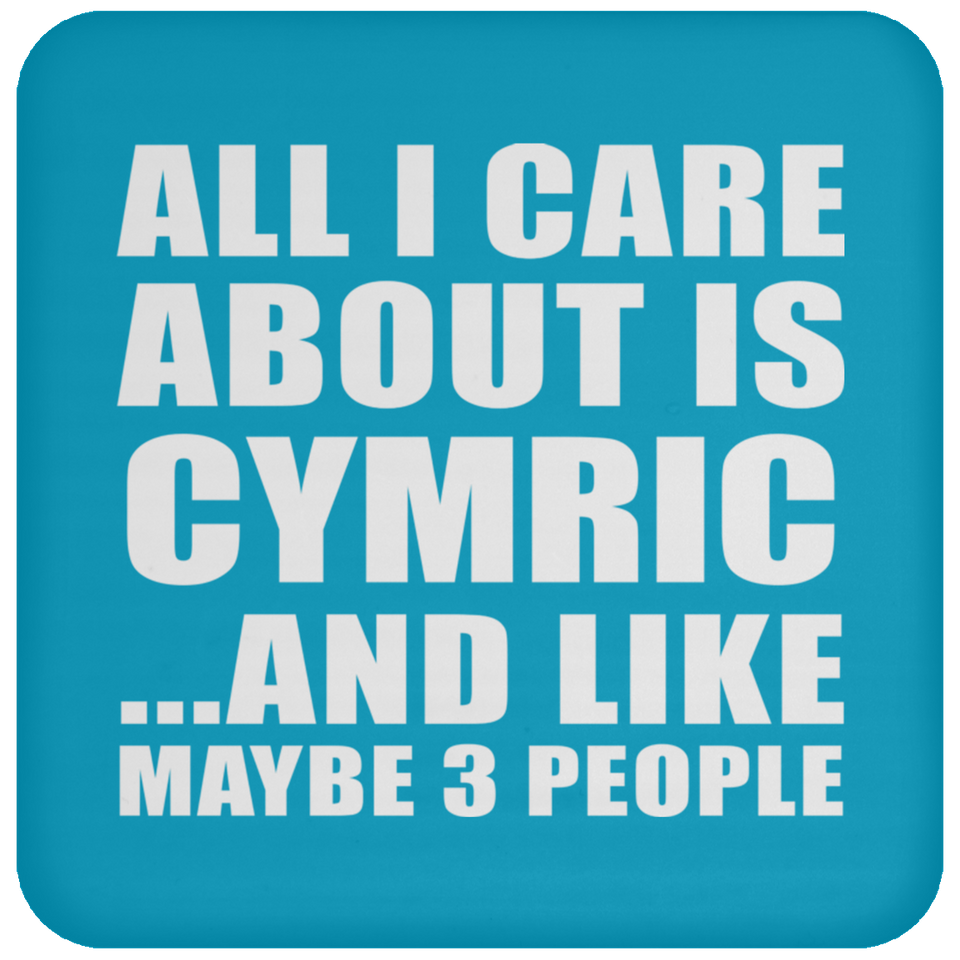 All I Care About Is Cymric - Drink Coaster