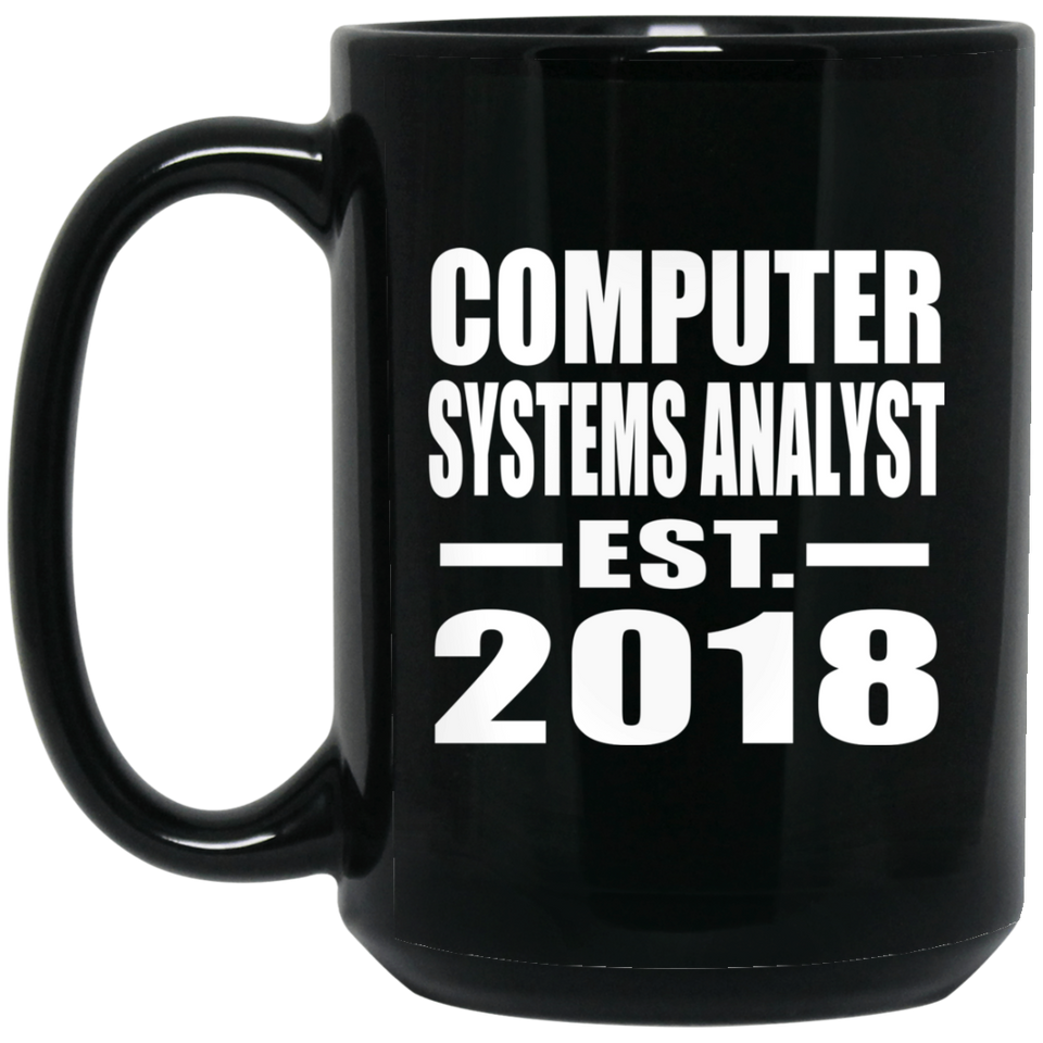Computer Systems Analyst Established EST. 2018 - 15 Oz Coffee Mug Black