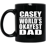 Casey World's Okayest Dad - 11 Oz Coffee Mug Black