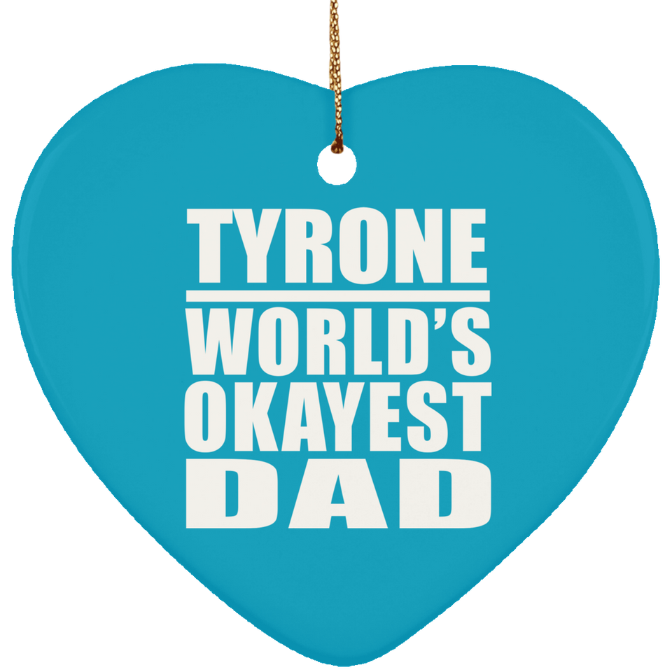 Tyrone World's Okayest Dad - Heart Ornament