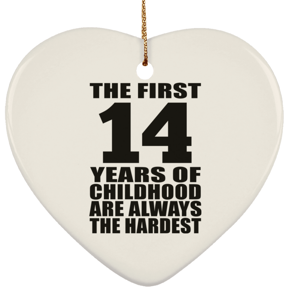 14th Birthday First 14 Years of Childhood Are The Hardest - Heart Ornament