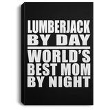 Lumberjack By Day World's Best Mom By Night - Canvas Portrait