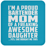 Proud Bartender Mom Of Awesome Daughter - Drink Coaster