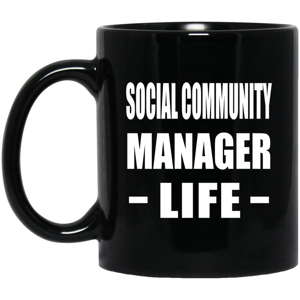 Social Community Manager Life - 11oz Coffee Mug Black