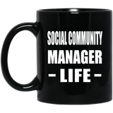 Social Community Manager Life - 11oz Coffee Mug Black