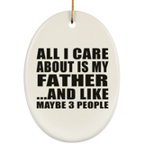 All I Care About Is My Father - Oval Ornament