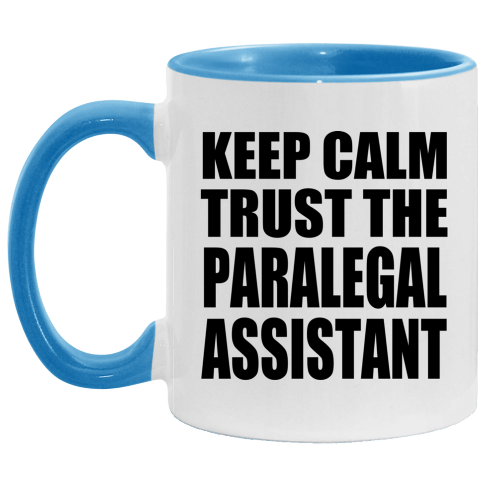 Keep Calm and Trust The Paralegal Assistant - 11oz Accent Mug Blue