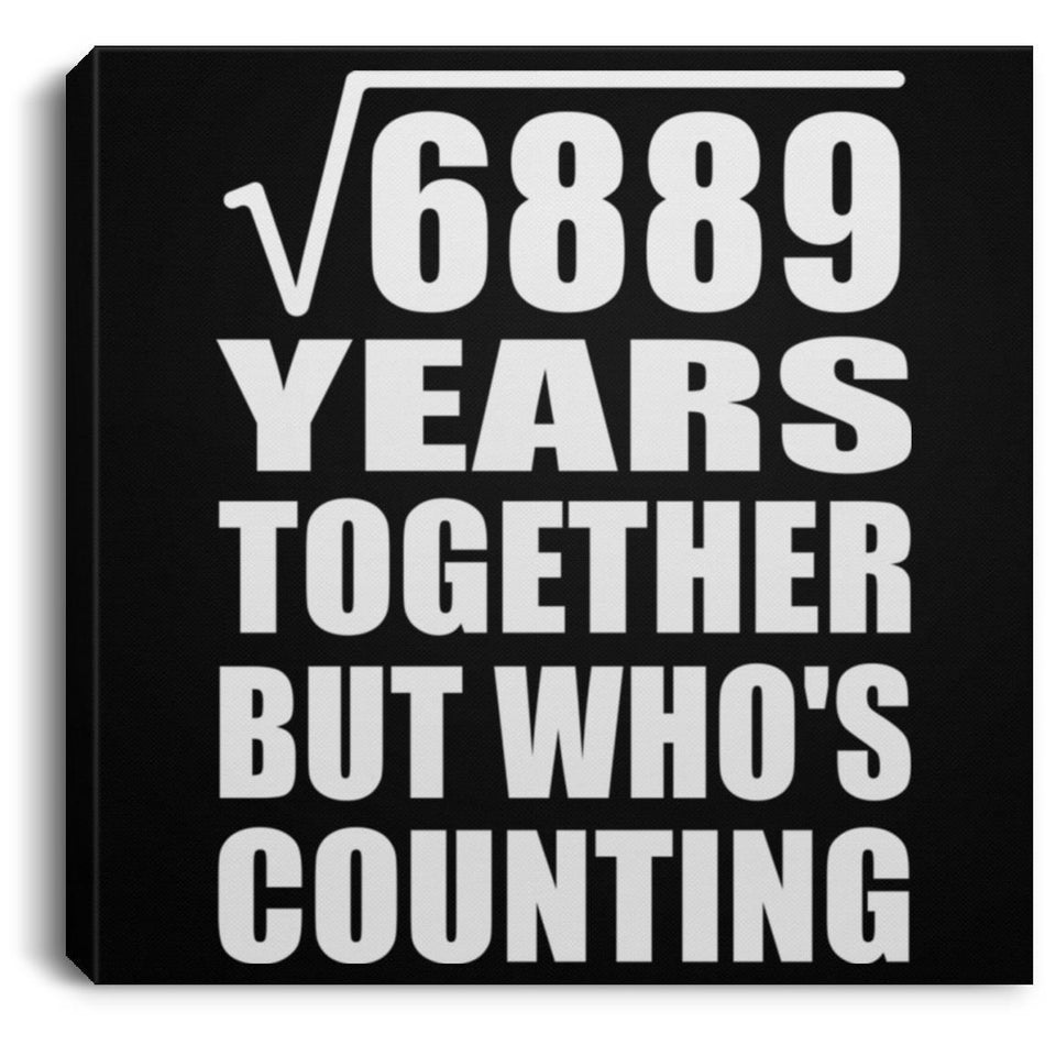 83rd Anniversary Square Root of 6889 Years Who's Counting - Canvas Square