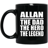 Allan The Dad The Hero The Legend - 11 Oz Coffee Mug Black