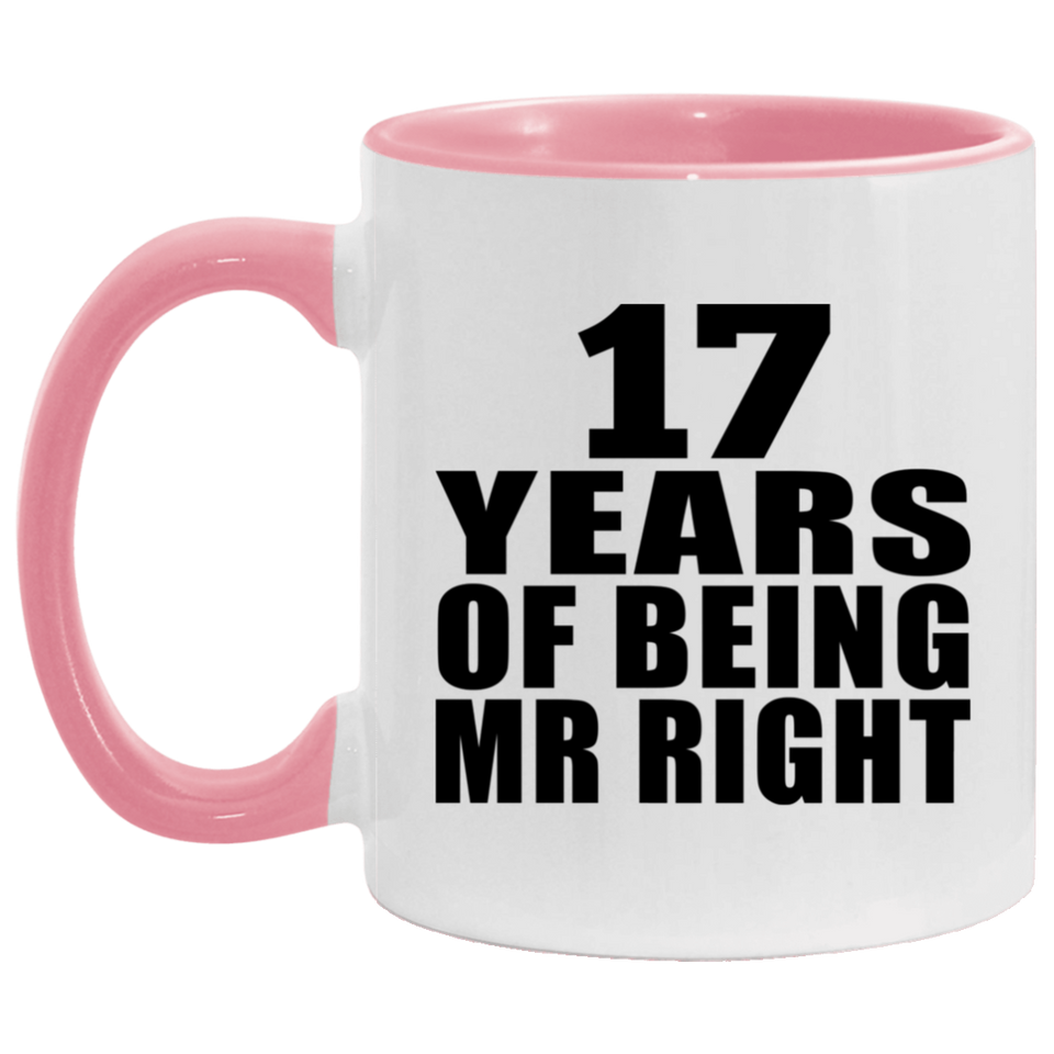 17th Anniversary 17 Years Of Being Mr Right - 11oz Accent Mug Pink