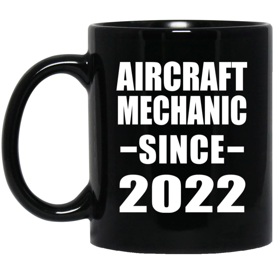 Aircraft Mechanic Since 2022 - 11oz Coffee Mug Black