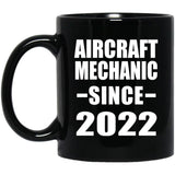 Aircraft Mechanic Since 2022 - 11oz Coffee Mug Black