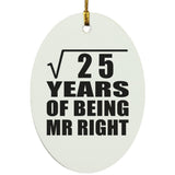5th Anniversary Square Root of 25 Years of Being Mr Right - Oval Ornament