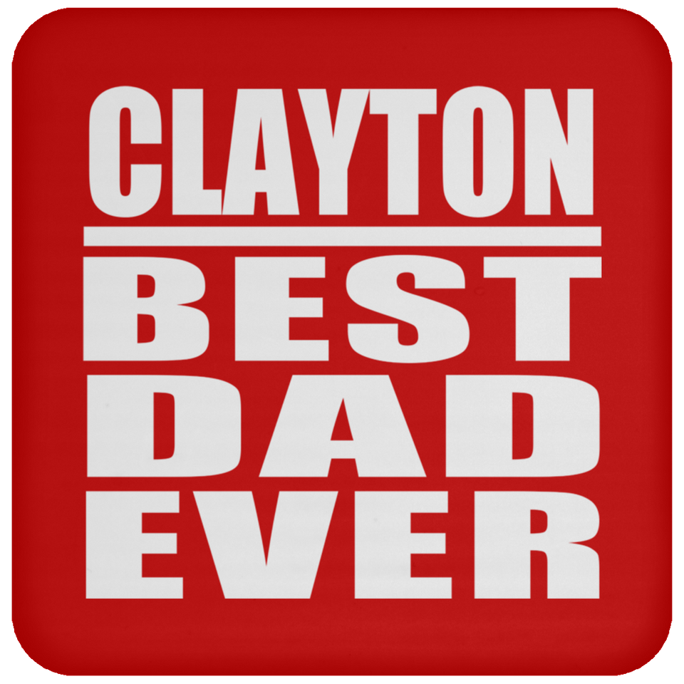 Clayton Best Dad Ever - Drink Coaster