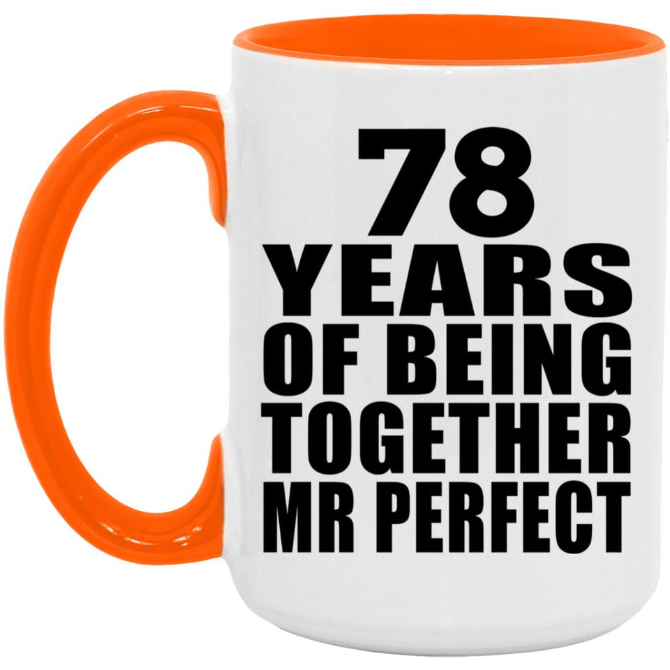 78th Anniversary 78 Years Of Being Mr Perfect - 15oz Accent Mug Orange