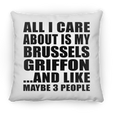 All I Care About Is My Brussels Griffon - Throw Pillow