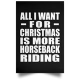 All I Want For Christmas Is More Horseback Riding - Poster Portrait