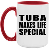 Tuba Makes Life Special - 15oz Accent Mug Red