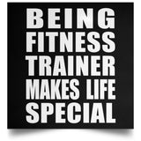 Being Fitness Trainer Makes Life Special - Poster Square