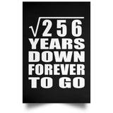 16th Anniversary Square Root of 256 Years Down Forever To Go - Poster Portrait