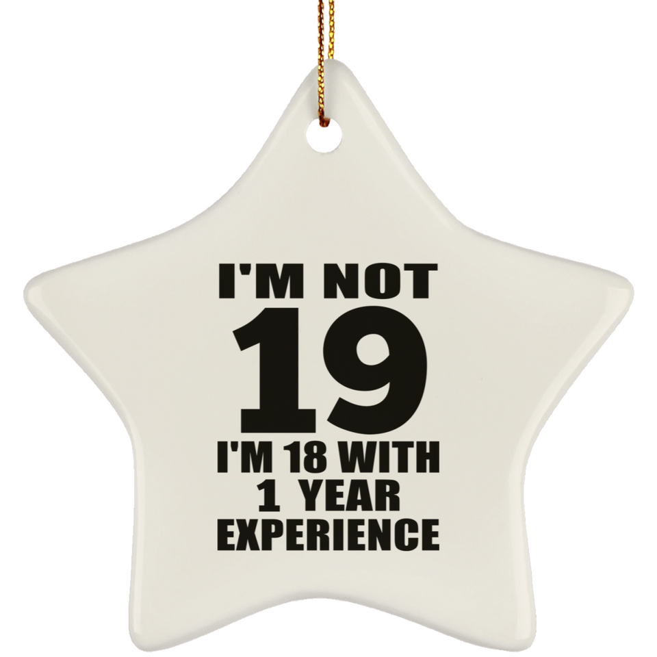 19th Birthday I'm Not 19 I'm 18 With 1 Year Experience - Star Ornament