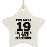 19th Birthday I'm Not 19 I'm 18 With 1 Year Experience - Star Ornament