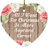 All I Want For Christmas Is More Soprano Cornet - Heart Ornament B