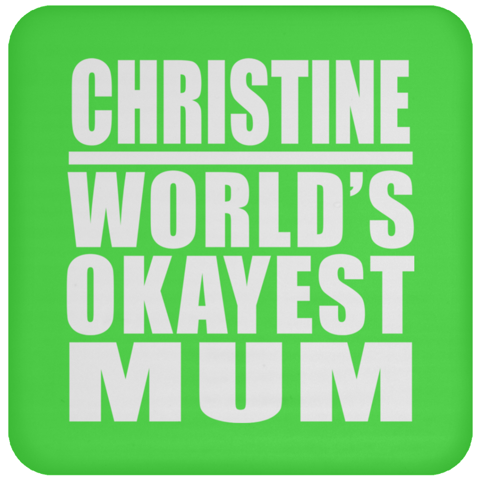 Christine World's Okayest Mum - Drink Coaster