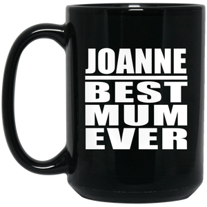 Joanne Best Mum Ever - 15 Oz Coffee Mug Black