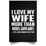 I Love My Wife More Than Model Airplanes - Poster Portrait